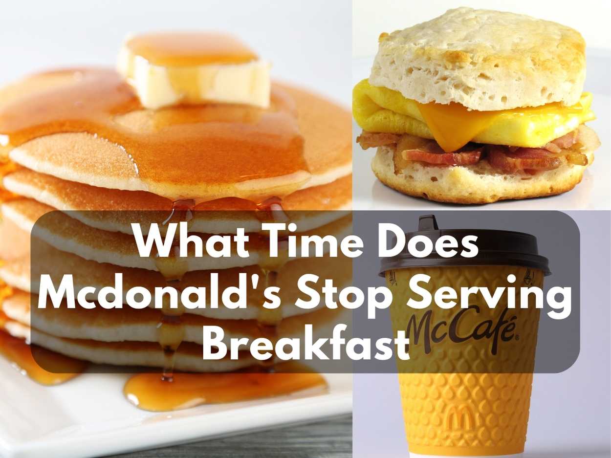 When Does McDonald’s Cease to Serve Breakfast?