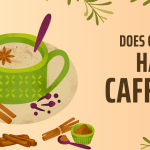 Does Chai Tea Have Caffeine?
